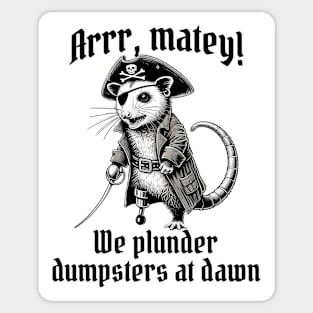 Arrr, Matey! We Plunder Dumpsters at Dawn possum pirate Sticker